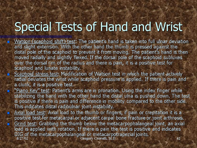 8/27/02 Gregory Crovetti, M.D. 42 Special Tests of Hand and Wrist Watson (scaphoid shift)